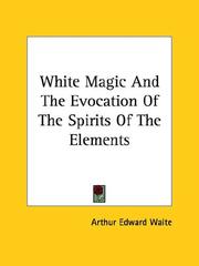 Cover of: White Magic And The Evocation Of The Spirits Of The Elements