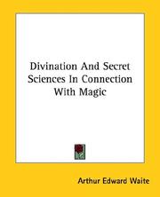 Cover of: Divination And Secret Sciences In Connection With Magic by Arthur Edward Waite