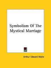 Cover of: Symbolism Of The Mystical Marriage by Arthur Edward Waite