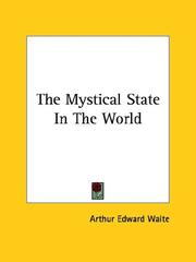 Cover of: The Mystical State In The World by Arthur Edward Waite
