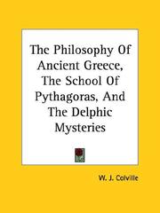 Cover of: The Philosophy Of Ancient Greece, The School Of Pythagoras, And The Delphic Mysteries by W. J. Colville