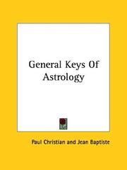 Cover of: General Keys Of Astrology | Paul Christian