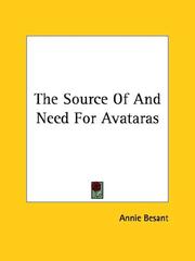 Cover of: The Source Of And Need For Avataras by Annie Wood Besant