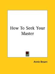 Cover of: How To Seek Your Master by Annie Wood Besant