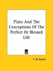 Cover of: Plato And The Conceptions Of The Perfect Or Blessed Life by Frederick William Bussell