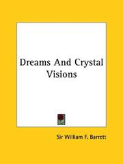 Cover of: Dreams And Crystal Visions by Sir William F. Barrett