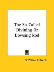 Cover of: The So-Called Divining Or Dowsing Rod