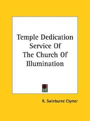 Cover of: Temple Dedication Service of the Church of Illumination | R. Swinburne Clymer