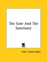Cover of: The Gate And The Sanctuary by Arthur Edward Waite