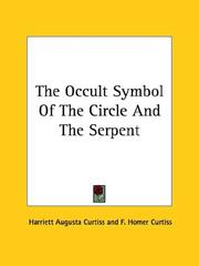 Cover of: The Occult Symbol Of The Circle And The Serpent | Harriett Augusta Curtiss