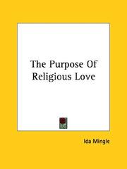 Cover of: The Purpose Of Religious Love | Ida Mingle