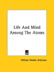 Cover of: Life And Mind Among The Atoms by William Walker Atkinson
