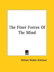 Cover of: The Finer Forces Of The Mind by William Walker Atkinson