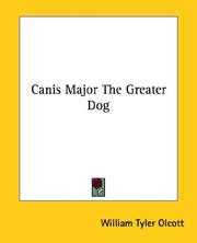 Cover of: Canis Major The Greater Dog by William Tyler Olcott