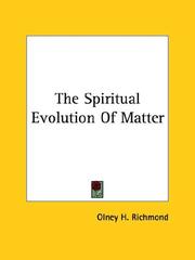 Cover of: The Spiritual Evolution Of Matter by Olney H. Richmond