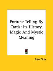 Cover of: Fortune Telling By Cards: Its History, Magic And Mystic Meaning