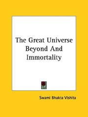 Cover of: The Great Universe Beyond And Immortality by Swami Bhakta Vishita