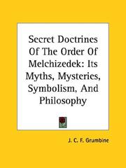 Cover of: Secret Doctrines of the Order of Melchizedek: Its Myths, Mysteries, Symbolism, and Philosophy