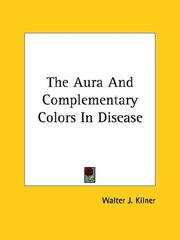 Cover of: The Aura And Complementary Colors In Disease | Walter J. Kilner