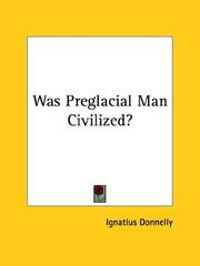 Cover of: Was Preglacial Man Civilized? | Ignatius Donnelly