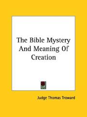 Cover of: The Bible Mystery And Meaning Of Creation | Judge Thomas Troward