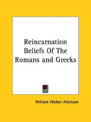 Cover of: Reincarnation Beliefs Of The Romans and Greeks by William Walker Atkinson