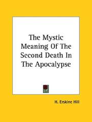 Cover of: The Mystic Meaning Of The Second Death In The Apocalypse | H. Erskine Hill