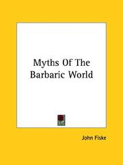 Cover of: Myths Of The Barbaric World by John Fiske