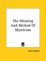 Cover of: The Meaning And Method Of Mysticism | Annie Wood Besant