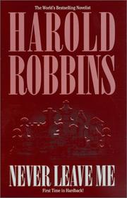 Cover of: Never leave me by Harold Robbins