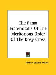 Cover of: The Fama Fraternitatis Of The Meritorious Order Of The Rosy Cross