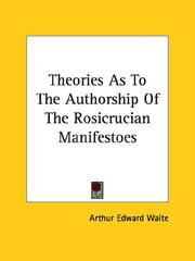 Cover of: Theories As To The Authorship Of The Rosicrucian Manifestoes by Arthur Edward Waite