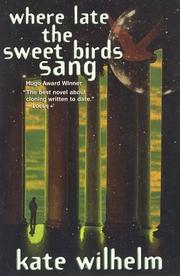 Cover of: Where late the sweet birds sang by Kate Wilhelm