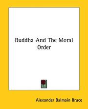 Cover of: Buddha And The Moral Order by Alexander Balmain Bruce