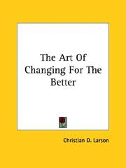 Cover of: The Art Of Changing For The Better by Christian Daa Larson