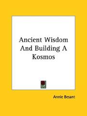 Cover of: Ancient Wisdom And Building A Kosmos by Annie Wood Besant