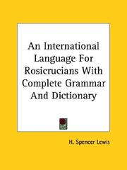 Cover of: An International Language For Rosicrucians With Complete Grammar And Dictionary by H. Spencer Lewis