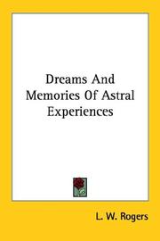 Cover of: Dreams And Memories Of Astral Experiences by L. W. Rogers