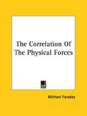 Cover of: The Correlation of the Physical Forces by Michael Faraday