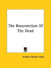 Cover of: The Resurrection Of The Dead by Andrew Jackson Davis