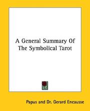 Cover of: A General Summary Of The Symbolical Tarot by Papus, Dr. Gerard Encausse