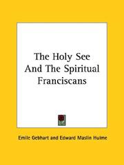 Cover of: The Holy See And The Spiritual Franciscans | Emile Gebhart