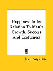 Cover of: Happiness in Its Relation to Man's Growth, Success and Usefulness