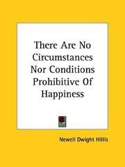 Cover of: There Are No Circumstances Nor Conditions Prohibitive of Happiness