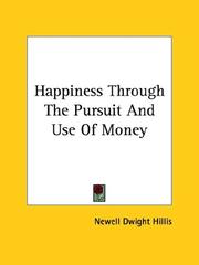 Cover of: Happiness Through the Pursuit and Use of Money by Newell Dwight Hillis