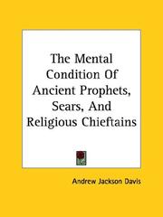 Cover of: The Mental Condition Of Ancient Prophets, Sears, And Religious Chieftains by Andrew Jackson Davis
