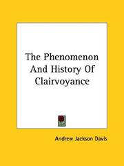Cover of: The Phenomenon And History Of Clairvoyance by Andrew Jackson Davis