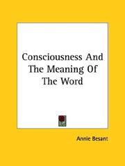 Cover of: Consciousness And The Meaning Of The Word by Annie Wood Besant