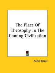 Cover of: The Place Of Theosophy In The Coming Civilization by Annie Wood Besant