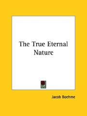 Cover of: The True Eternal Nature by Jacob Boehme